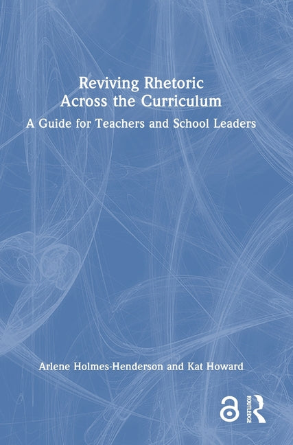 Reviving Rhetoric Across the Curriculum: A Guide for Teachers and School Leaders