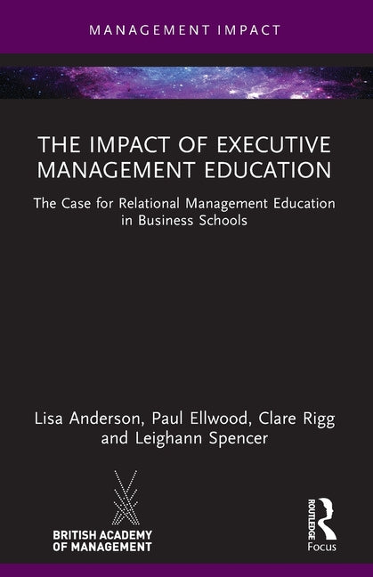 The Impact of Executive Management Education: The Case for Relational Management Education in Business Schools