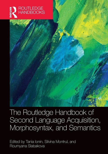 The Routledge Handbook of Second Language Acquisition, Morphosyntax, and Semantics