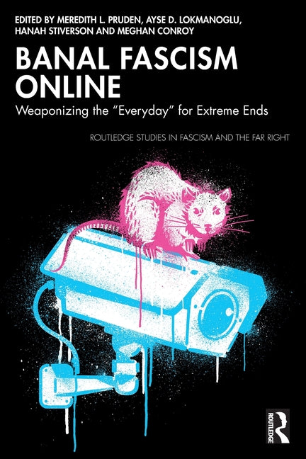 Banal Fascism Online: Weaponizing the "Everyday" for Extreme Ends