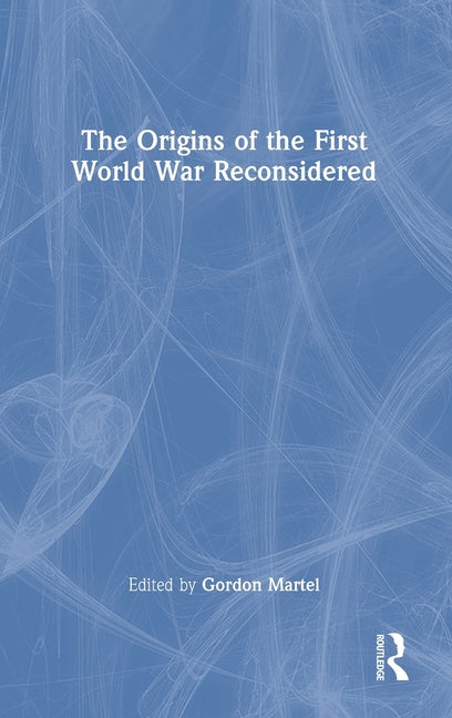 The Origins of the First World War Reconsidered