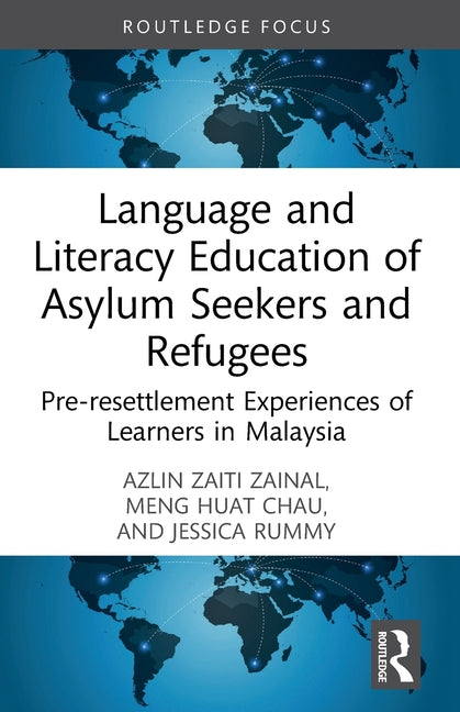 Language and Literacy Education of Asylum Seekers and Refugees: Pre-resettlement Experiences of Learners in Malaysia