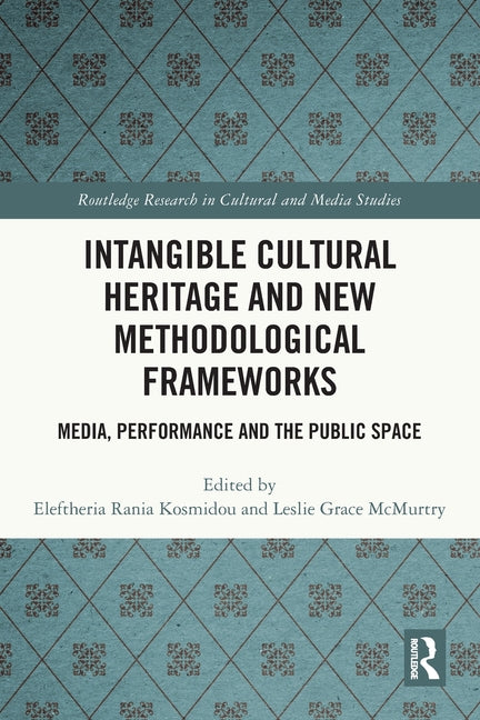 Intangible Cultural Heritage and New Methodological Frameworks: Media, Performance and the Public Space