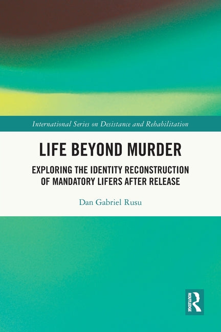 Life Beyond Murder: Exploring the Identity Reconstruction of Mandatory Lifers After Release