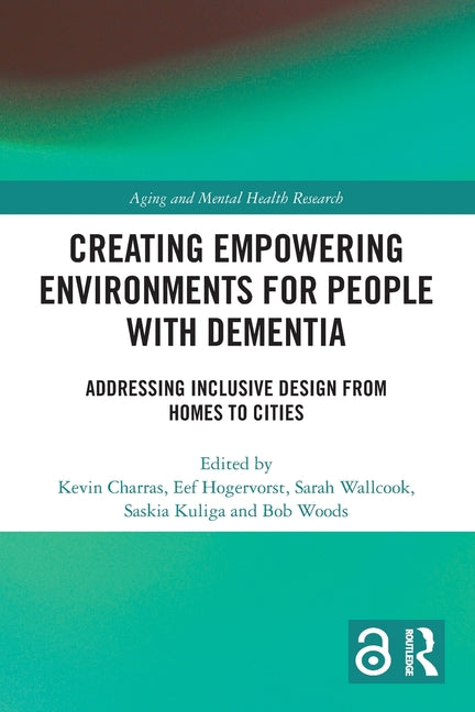 Creating Empowering Environments for People with Dementia: Addressing Inclusive Design from Homes to Cities