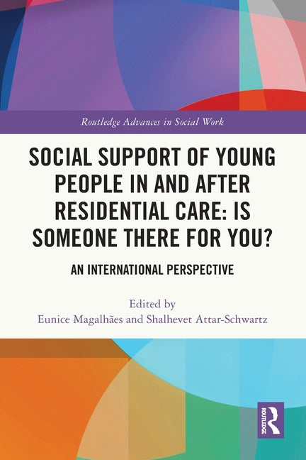 Social Support of Young People in and after Residential Care: Is Someone There for You?: An International Perspective