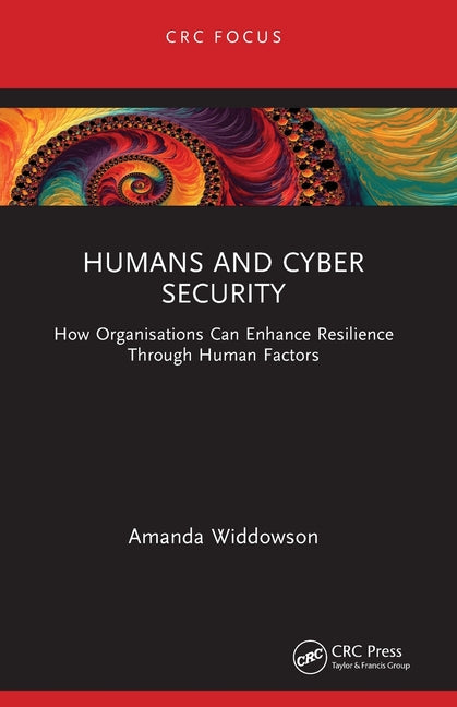 Humans and Cyber Security: How Organisations Can Enhance Resilience Through Human Factors