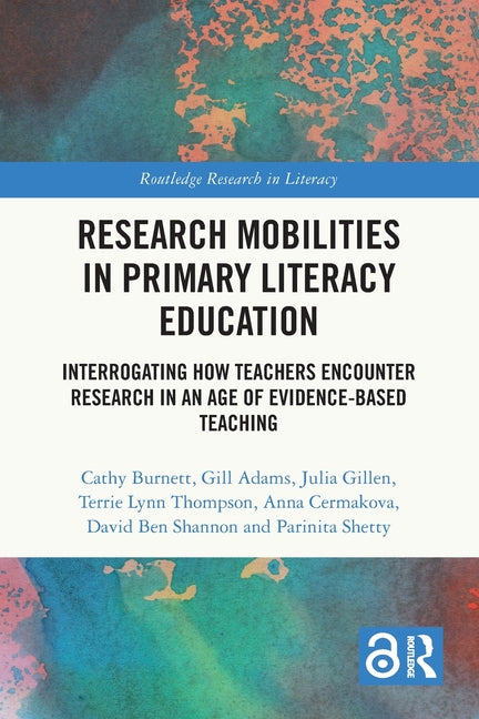Research Mobilities in Primary Literacy Education: Interrogating How Teachers Encounter Research in an Age of Evidence-based Teaching