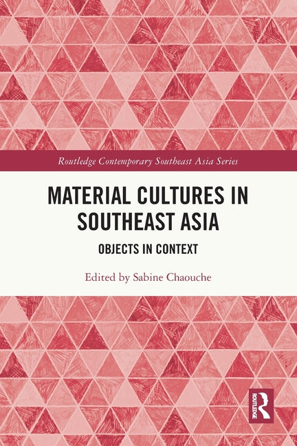 Material Cultures in Southeast Asia: Objects in Context