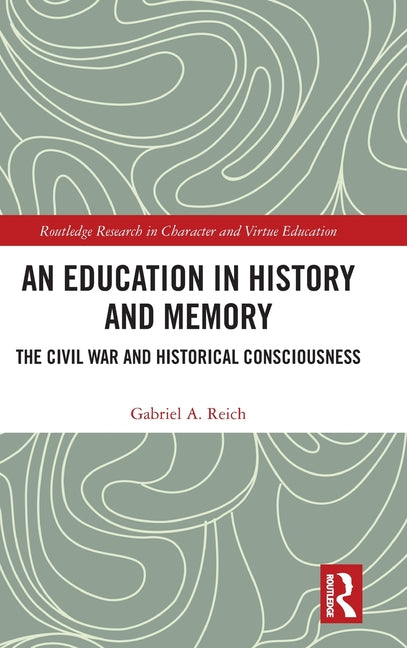 An Education in History and Memory: The Civil War and Historical Consciousness