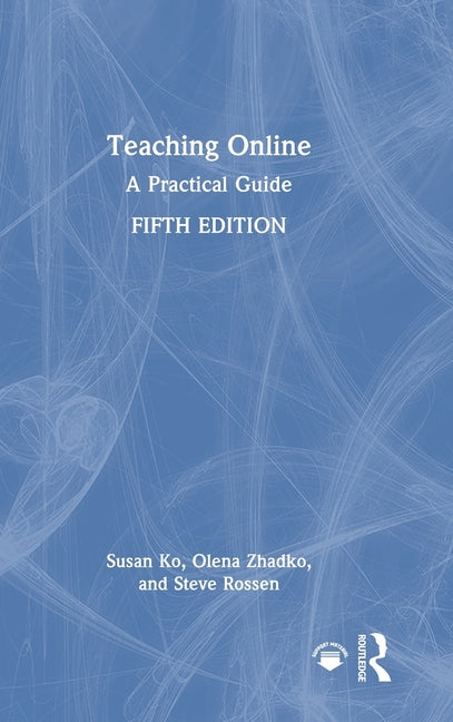Teaching Online: A Practical Guide