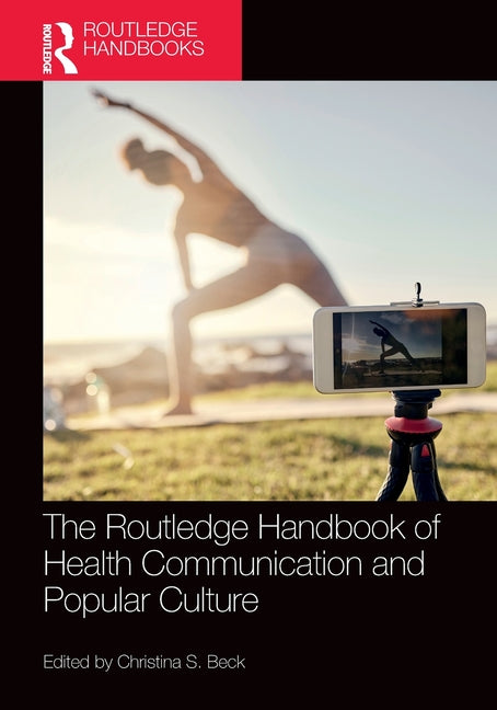 The Routledge Handbook of Health Communication and Popular Culture