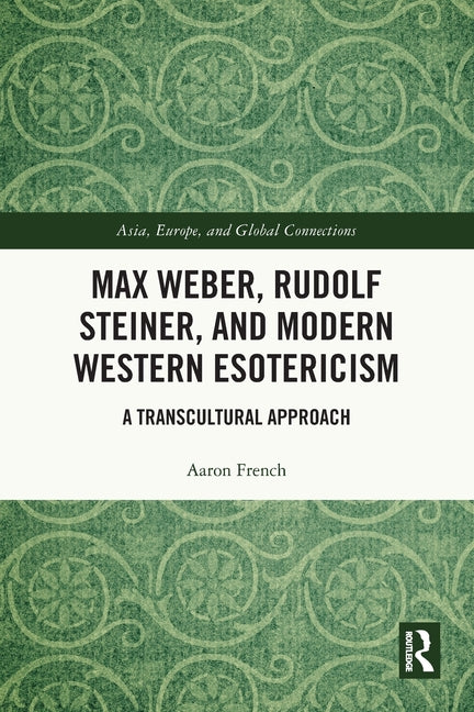 Max Weber, Rudolf Steiner, and Modern Western Esotericism: A Transcultural Approach