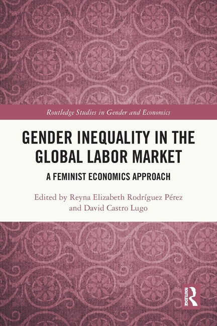 Gender Inequality in the Global Labor Market: A Feminist Economics Approach