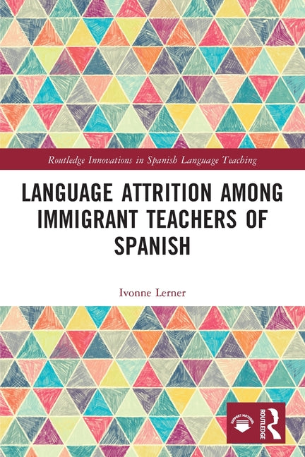 Language Attrition among Immigrant Teachers of Spanish