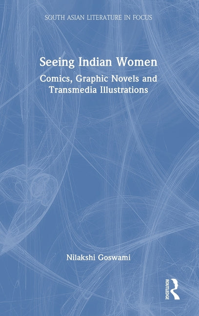 Seeing Indian Women: Comics, Graphic Novels and Transmedia Illustrations