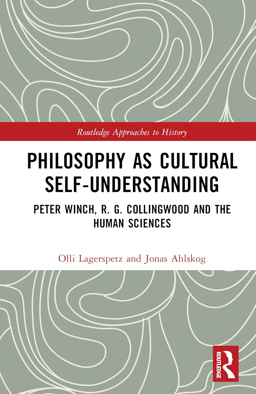 Philosophy as Cultural Self-Understanding: Peter Winch, R. G. Collingwood and the Human Sciences