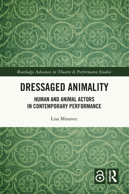 Dressaged Animality: Human and Animal Actors in Contemporary Performance