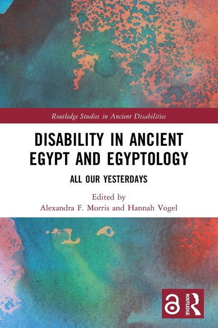 Disability in Ancient Egypt and Egyptology: All Our Yesterdays