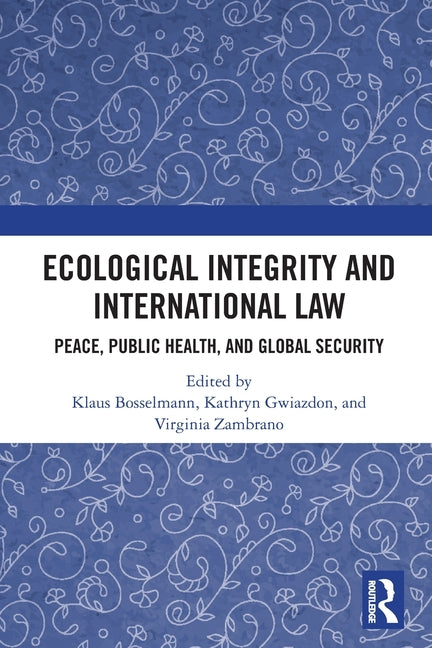 Ecological Integrity and International Law: Peace, Public Health, and Global Security