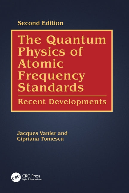 The Quantum Physics of Atomic Frequency Standards: Recent Developments