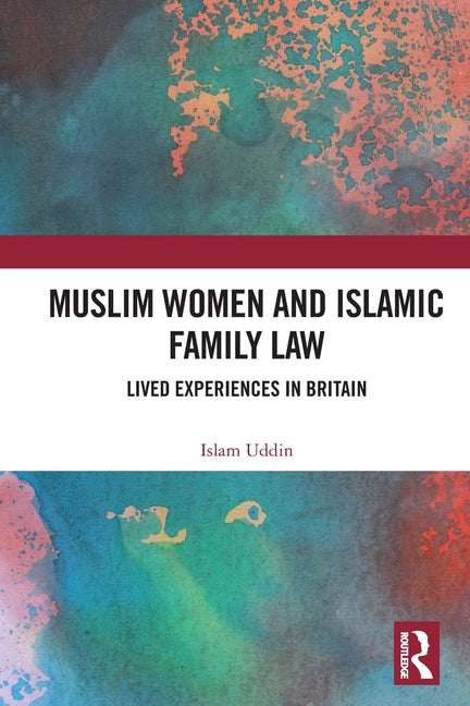 Muslim Women and Islamic Family Law: Lived Experiences in Britain
