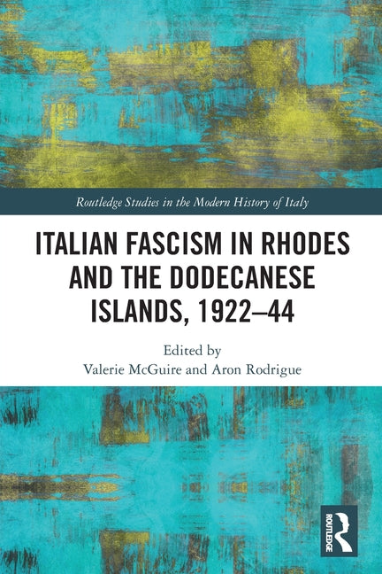 Italian Fascism in Rhodes and the Dodecanese Islands, 1922-44