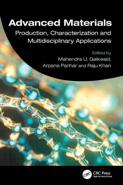 Advanced Materials: Production, Characterization and Multidisciplinary Applications