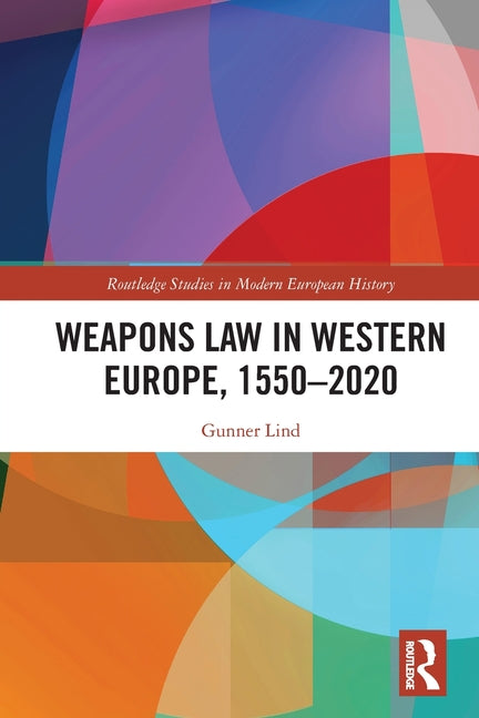 Weapons Law in Western Europe, 1550-2020