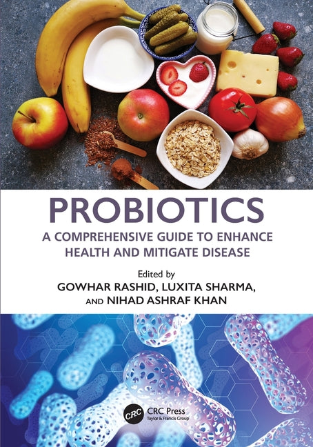 Probiotics: A Comprehensive Guide to Enhance Health and Mitigate Disease