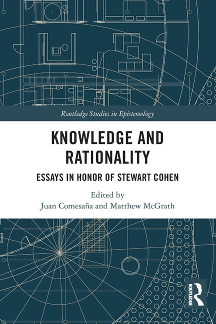 Knowledge and Rationality: Essays in Honor of Stewart Cohen