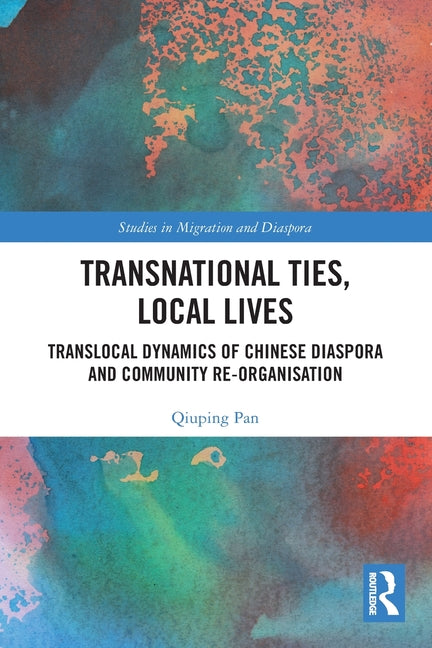 Transnational Ties, Local Lives: Translocal Dynamics of Chinese Diaspora and Community Re-Organisation