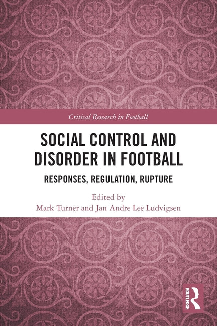 Social Control and Disorder in Football: Responses, Regulation, Rupture