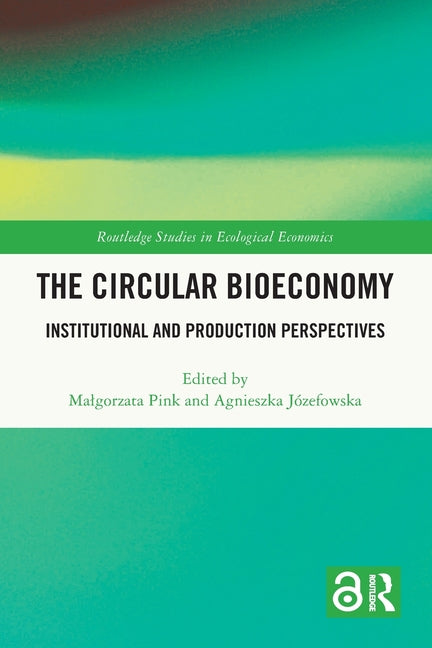 The Circular Bioeconomy: Institutional and Production Perspectives