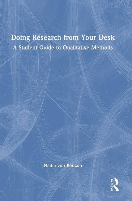 Doing Research from Your Desk: A Student Guide to Qualitative Methods