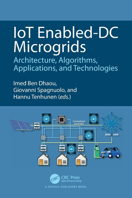 IoT Enabled-DC Microgrids: Architecture, Algorithms, Applications, and Technologies