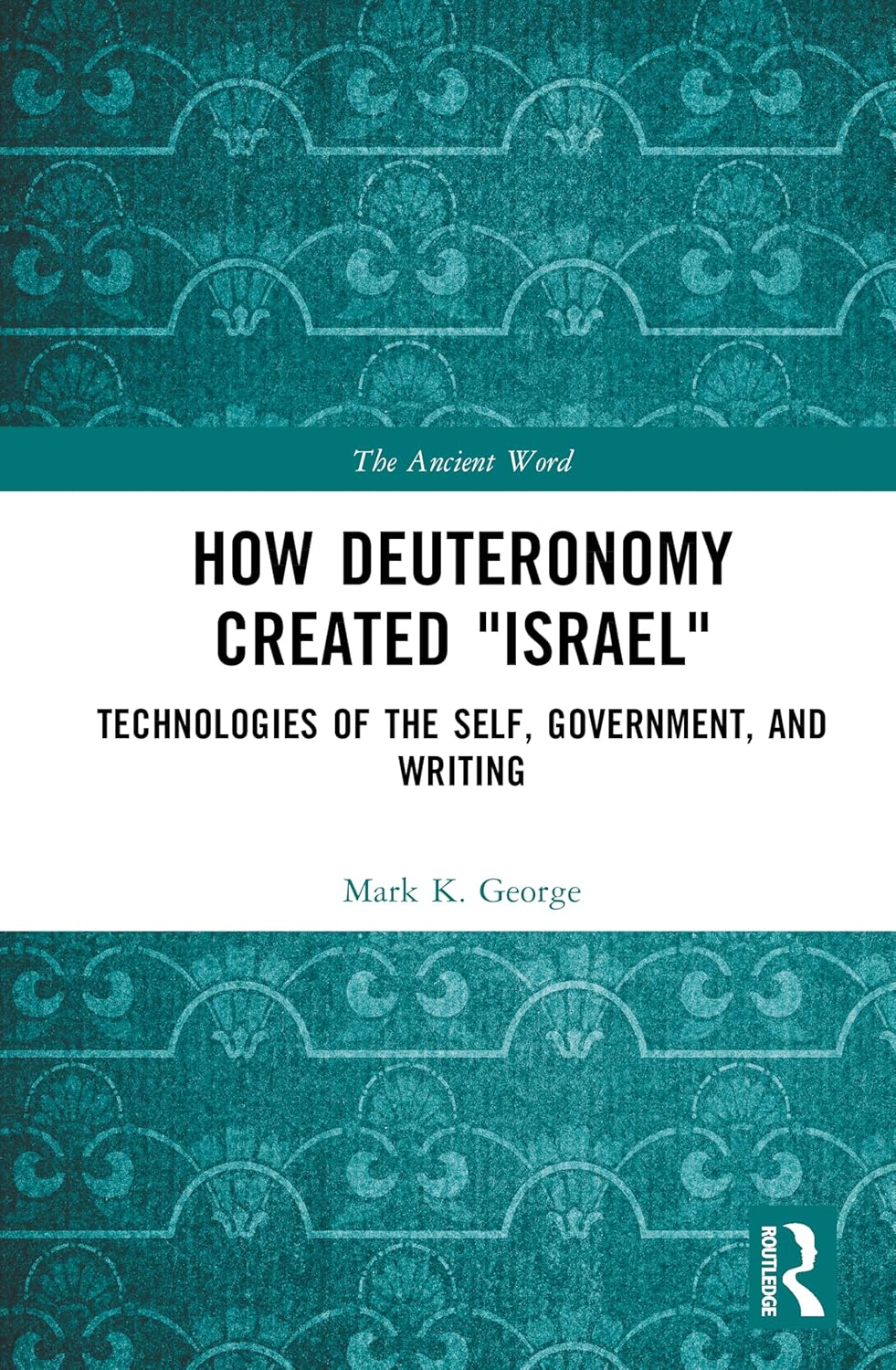 How Deuteronomy Created "Israel": Technologies of the Self, Government, and Writing