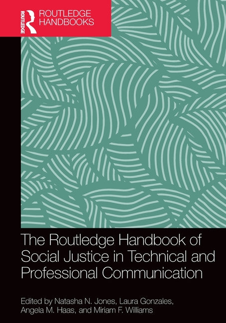 The Routledge Handbook of Social Justice in Technical and Professional Communication