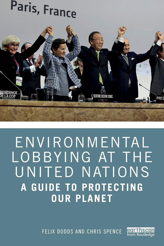 Environmental Lobbying at the United Nations A Guide to Protecting Our Planet