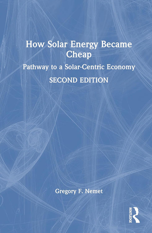 How Solar Energy Became Cheap Pathway to a Solar-Centric Economy