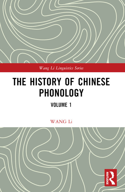 The History of Chinese Phonology: Volume 1