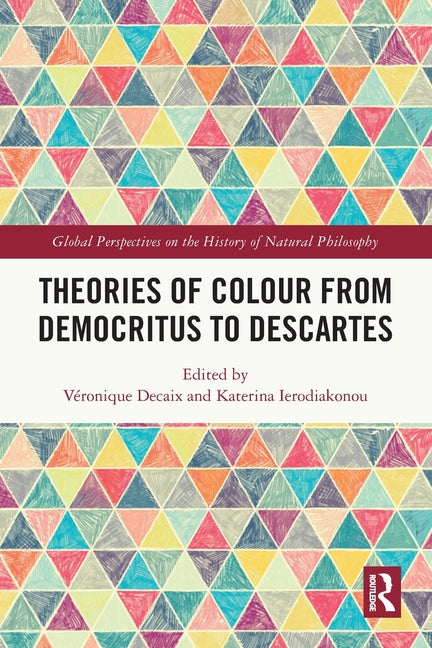 Theories of Colour from Democritus to Descartes