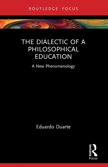 The Dialectic of a Philosophical Education: A New Phenomenology