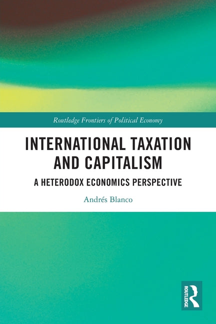 International Taxation and Capitalism: A Heterodox Economics Perspective