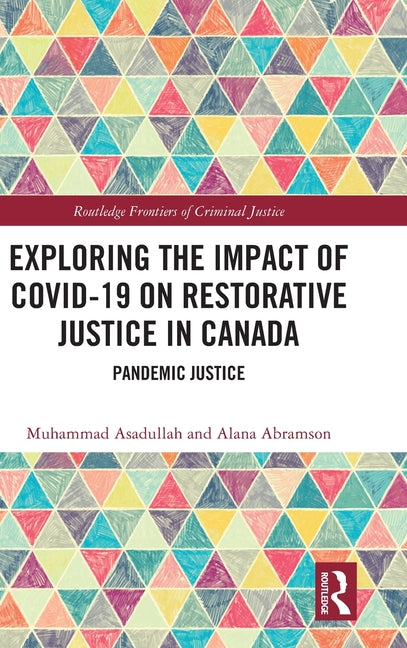 Exploring the Impact of Covid-19 on Restorative Justice in Canada: Pandemic Justice