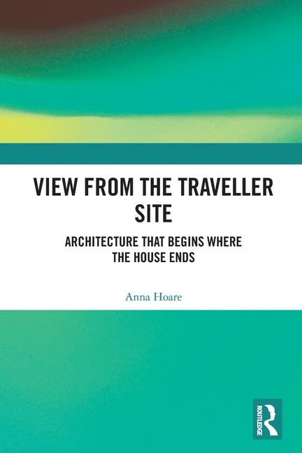 View from the Traveller Site: Architecture That Begins Where the House Ends