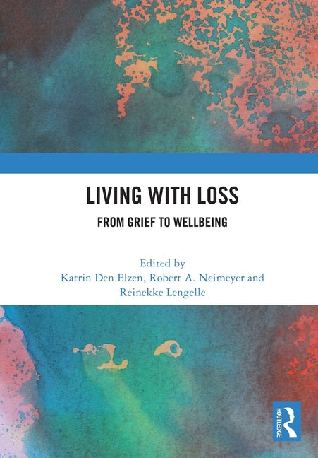 Living with Loss: From Grief to Wellbeing
