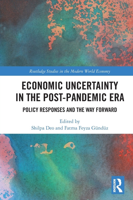 Economic Uncertainty in the Post-Pandemic Era: Policy Responses and the Way Forward
