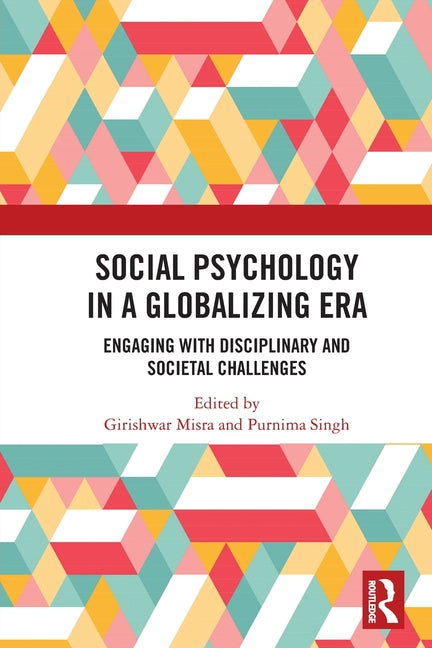 Social Psychology in a Globalizing Era: Engaging with Disciplinary and Societal Challenges