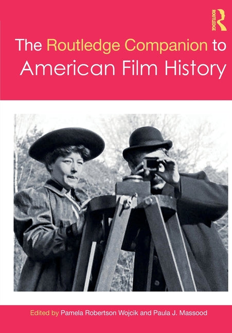 The Routledge Companion to American Film History